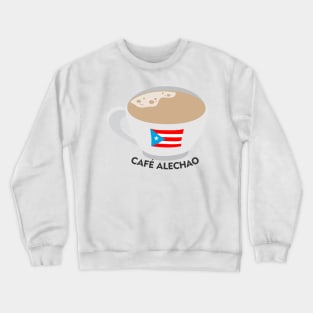 Boricua Cafe Alechao Puerto Rican Coffee Milky Latino Food Crewneck Sweatshirt